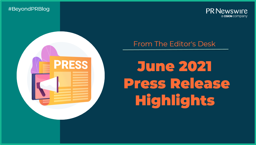 From the Editor’s Desk: June 2021 Press Release Highlights