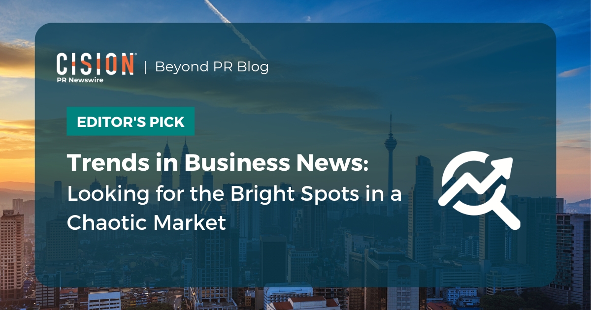 Trends in Business News: Looking for the Bright Spots in a Chaotic Market
