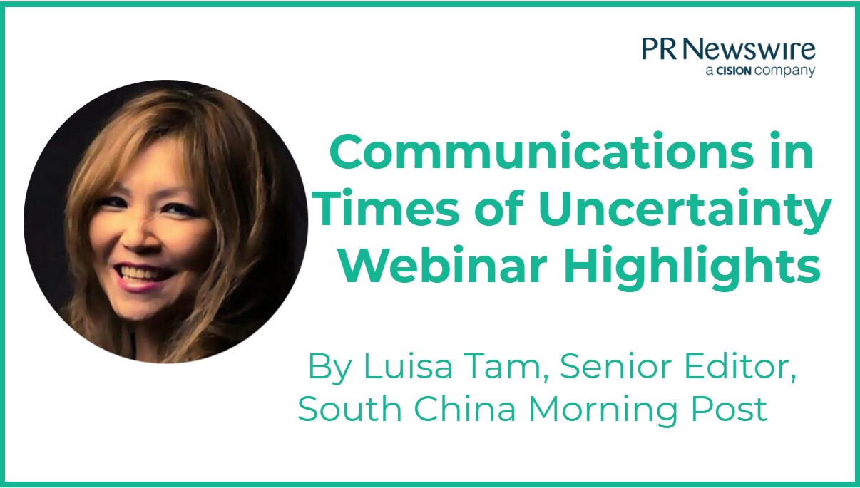Communications in Times of Uncertainty Webinar Highlights by Luisa Tam, Senior Editor, South China Morning Post