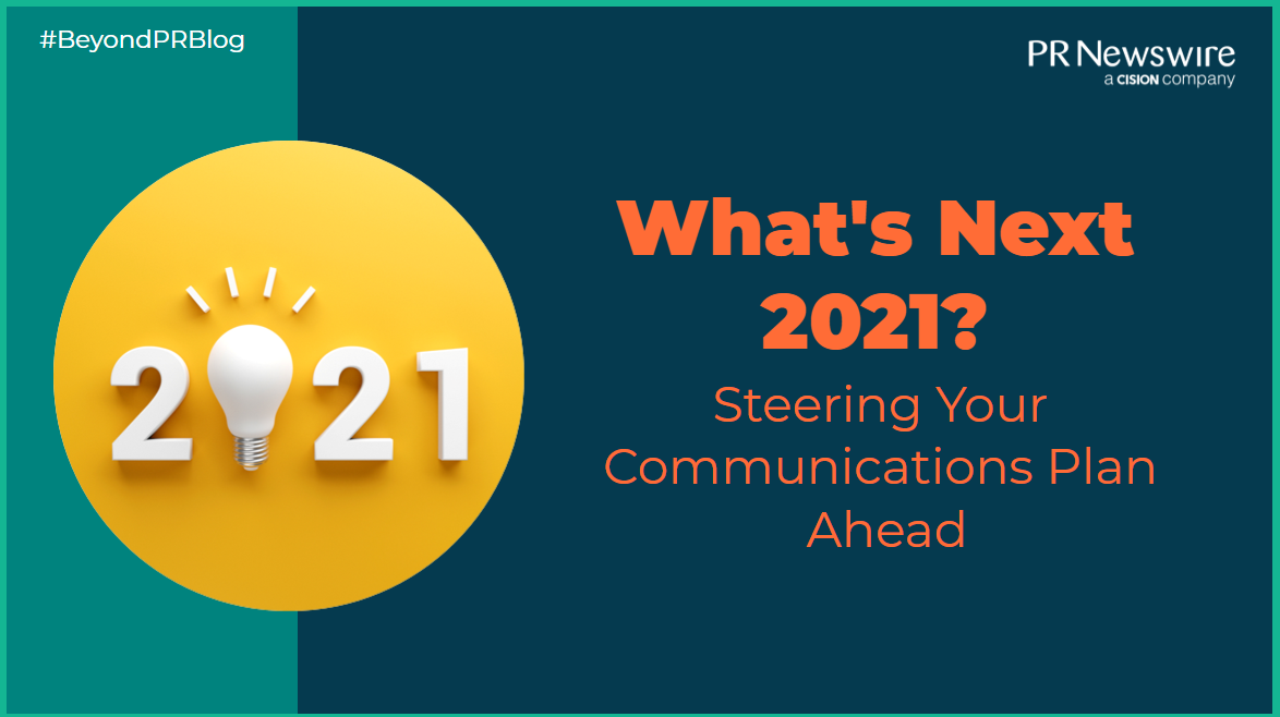 What’s Next 2021?: Steering Your Communications Plans Ahead