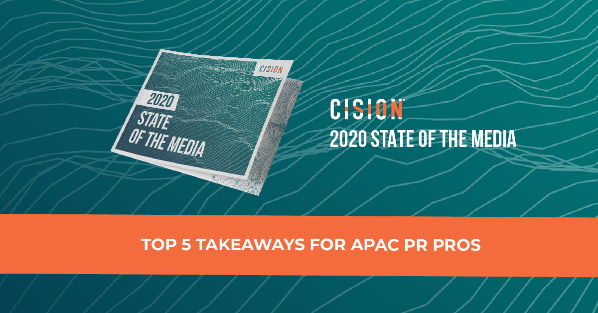 Cision’s 2020 State of the Media Report: Top 5 Takeaways for APAC PR Pros