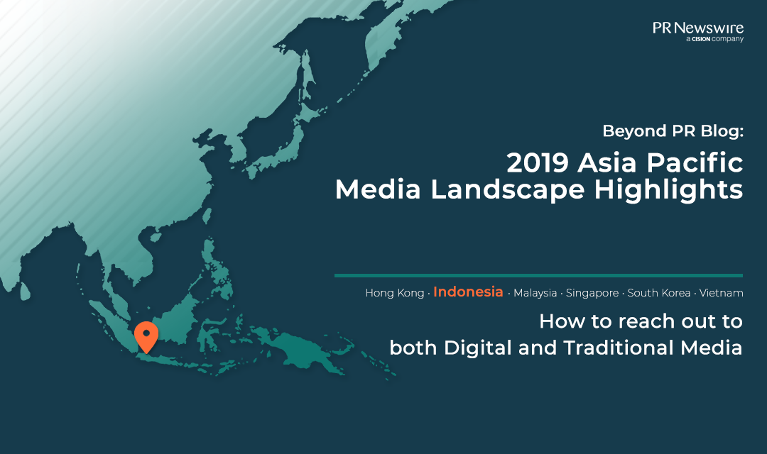 Materialismo Si A fondo Indonesia Media Landscape Highlights 2019: How to reach out to both Digital  and Traditional MediaBeyond PR Blog - PR Newswire APAC