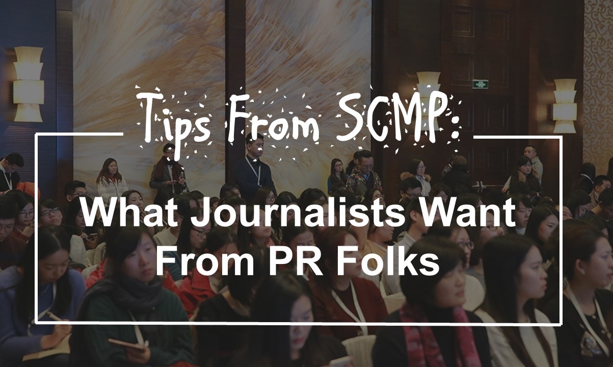 Tips From SCMP: What Journalists Want From PR Folks