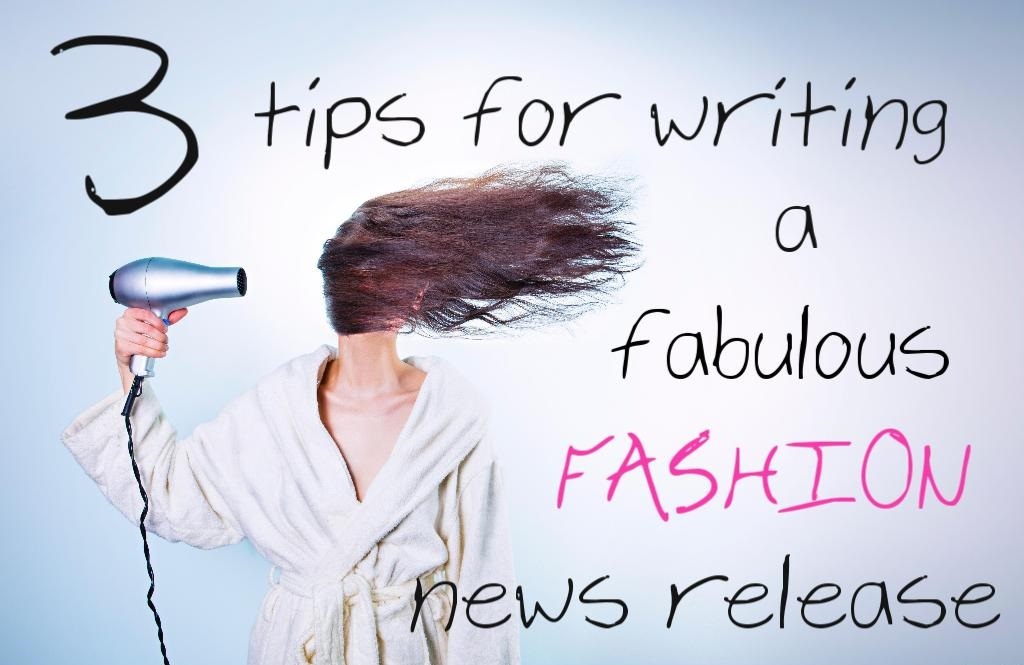 3 tips for writing a fabulous fashion news release