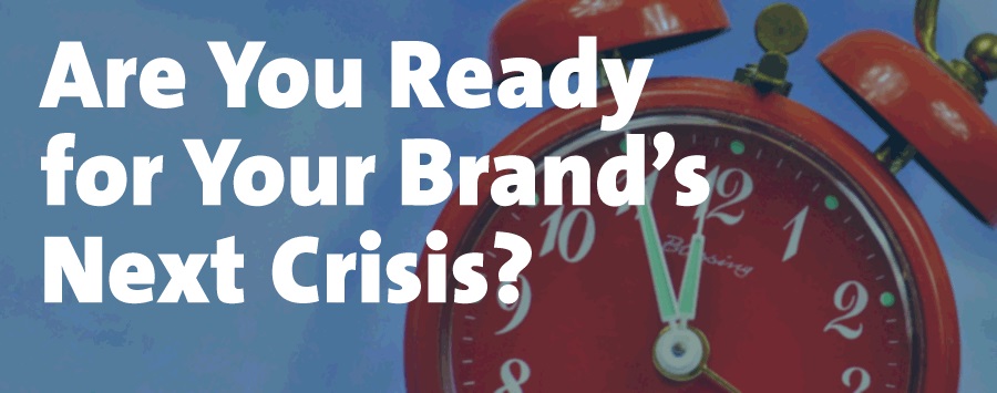 Are you ready for youe brand's next crisis?